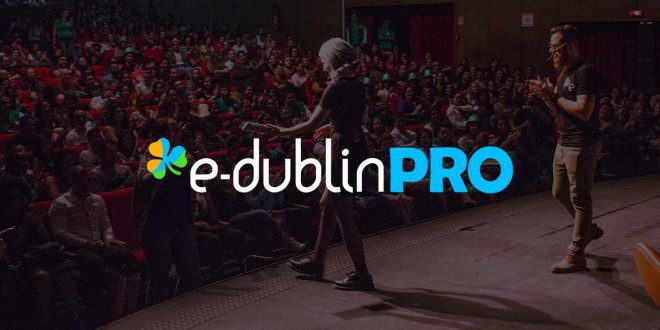 O E-Dublin PRO acontece no dia 21 de julho, em Dublin!