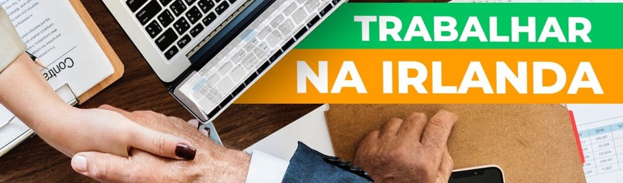 Trabalho na Irlanda: regras, vistos e profissões mais comuns