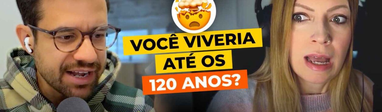 Viver até 120 anos, chefes gringos e faculdade de influenciador – edublinCast