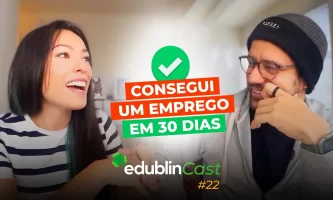 Cheguei e consegui um emprego na área – edublinCast