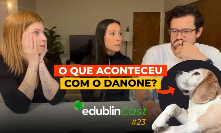 O que aconteceu com o Danone? – edublinCast